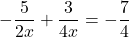 -\dfrac{5}{2x}+\dfrac{3}{4x}=-\dfrac{7}{4}