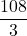 \displaystyle\frac{108}{3}