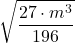 \displaystyle \sqrt{\frac{27 \cdot m^3}{196} 