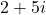 2+5i