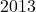 2013