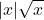 \displaystyle |x|\sqrt{x}