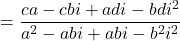 = \dfrac{ca-cbi+adi-bd{i}^{2}}{{a}^{2}-abi+abi-{b}^{2}{i}^{2}}