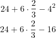 \begin{align*} 24 + 6 \cdot \dfrac{2}{3} - 4^2 \\ 24 + 6 \cdot \dfrac{2}{3} - 16 \end{align*}