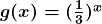 \boldsymbol{{\color{mywhite1}g(x) = (\frac{1}{3})^x}}