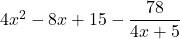 4{x}^{2}-8x+15-\dfrac{78}{4x+5}