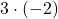 3\cdot \left(-2\right)
