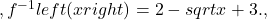 ,{f}^{-1}left(xright)=2-sqrt{x+3}.,
