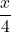 \displaystyle\frac{x}{4}