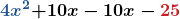 \displaystyle\boldsymbol{\color{myblue1}{4x^2}\color{black}{+10x}-10x-\color{myred1}{25}}