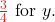 \color{myred1}\frac{3}{4} \color{black} \text{ for } y.