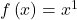 f\left(x\right)={x}^{1}