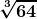 \boldsymbol{\displaystyle \sqrt[3]{64}} 