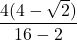 \displaystyle \frac{4(4-\sqrt{2})}{16 - 2}