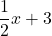 \displaystyle\frac{1}{2}x+3