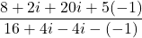 \displaystyle\frac{8+2i+20i+5(-1)}{16+4i-4i-(-1)}