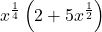 {x}^{\frac{1}{4}}\left(2+5{x}^{\frac{1}{2}}\right)