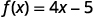 f of x = 4 x minus 5.