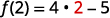 Let x = 2. f of 2 = 4 times 2 minus 5.
