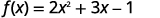 f of x = 2 x squared plus 3 x minus 1.