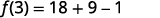 f of 3 = 18 plus 9 minus 1.