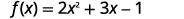 f of x = 2 x squared plus 3 x minus 1. .