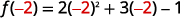 To evaluate f of negative 2, substitute negative 2 for x. f of negative 2 = 2 times the quantity negative 2 in parentheses squared plus 3 times negative 2 minus 1.
