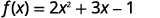 f of x = 2 x squared plus 3 x minus 1.