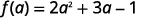 Simplify. f of a = 2 a squared plus 3 a minus 1.