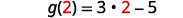To evaluate g of x plus g of 2, first find g of 2. g of 2 = 3 times 2 minus 5.