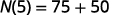 Simplify. N of 5 = 75 plus 50.