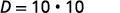 Since log of 10 to the 10 equals 10, we have that D equals 10 times 10.