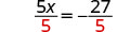 his figure has two columns, with written instructions on the left and math on the right. At the top of the figure on the left, the instructions say: To isolate x, undo the multiplication by 5. To the right of this sentence is the equation 5 x equals negative 27. The next line down on the left, the instructions say: Divide to undo the multiplication. To the right of this sentence is the same equation with both sides divided by 5: 5 x over 5 equals negative 27 over 5, with divided by 5 written in red on both sides.