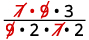 We rewrite showing common factors to get 7 times 9 times 3 divided by 9 times 2 times 7 times 2. We remove the common factors between numerator and denominator, 7 and 3.