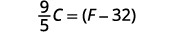 Simplify. The result is nine-fifths C is equal to F minus 32.
