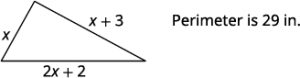 The figure is a triangle with sides labeled x, x plus 3, and 2 x plus 2, and a perimeter shown to be 29 inches.