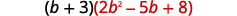 This figure shows how to distribute the multiplication of b plus 3 in parentheses with 2 b squared minus 5 b plus 8 in parentheses.
