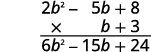 This figure shows how to multiply the polynomials with the vertical method. The polynomial 2 b squared minus 5 b plus 8 is written directly over the polynomial b plus 3. The 8 is directly over the 3 and the negative 5 b is directly over the b. A horizontal line is drawn below the b plus 3. The result of multiplying 3 with the quantity 2 b squared minus 5 b plus 8 is written below the horizontal line. The result is get 6 b squared minus 15 b plus 24 with the 24 under the 3 and 8. The result of multiplying the b with the quantity 2 b squared minus 5 b plus 8 is written below the last calculation but shifted one term to the left. The result is 2 b to the power of 3 minus 5 b squared plus 8 b with the 8 b under the negative 15 b from the first multiplication. A second horizontal line is draw below the last result. The two multiplications are then added column by column. 24 is brought down since nothing is below it. Negative 15 b is added to 8 b to get negative 7 b. 6 b squared is added to negative 5 b squared to get b squared. 2 b to the power of 3 is brought down since nothing is above it. The final result is 2 b to power of 3 plus b squared minus 7 b plus 24.