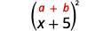 The example shows how to multiply x plus 5 squared wiht a plus b written above the expression.