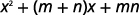 Factor the GCF from the middle terms x squared plus open parentheses m plus n close parentheses x plus mn.
