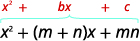 Now our trinomial is of the form x squared plus bx plus c, where b is m plus n and c is mn