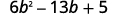 The trinomial 6 b squared minus 13 b plus 5 is already in descending order.