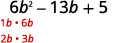 Factoring the first term, we get 1b times 6b and 2b times 3b, which are displayed in red font below the 6b.