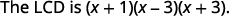 he lowest common denominator is the product of the primes from each column, the quantity x plus 1 times the quantity x minus 3 times the quantity x plus 3.