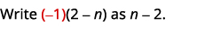 Write (-1) (2-n) as n-2.