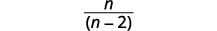 The result is n divided by the quantity n minus 2.