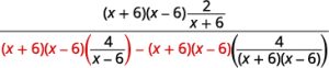 Distribute, the quantity x plus 6 and x minus 6, in the denominator. The result is the quantity x plus 6 times the quantity x minus 6 times the quantity 2 divided by the quantity x plus 6 all divided by the quantity x plus 6 times the quantity x minus 6 times the quantity 4 divided by the quantity x minus 6 minus the quantity x plus 6 times the quantity x minus 6 times 4 divided by the product of the quantity x plus 6 and the quantity x minus 6.