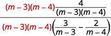 Multiply the numerator and denominator by the least common denominator. The result is the quantity m minus 3 times the quantity m minus 4 times the quantity 4 divided by the quantity m minus 3 times the quantity m minus 4 all divided by the quantity m minus 3 times the quantity m minus 4 times the difference between 3 divided by the quantity m minus 3 and 2 divided by the quantity m minus 4.