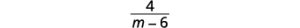 Combine like terms in the denominator. The result is 4 divided by the quantity m minus 6
