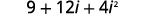 Simplifying we get 9 plus 12 i plus 4 i squared.